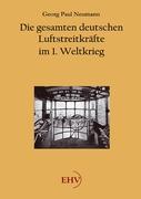 Vorderes Coverbild Die gesamten deutschen Luftstreitkräfte im 1. Weltkrieg