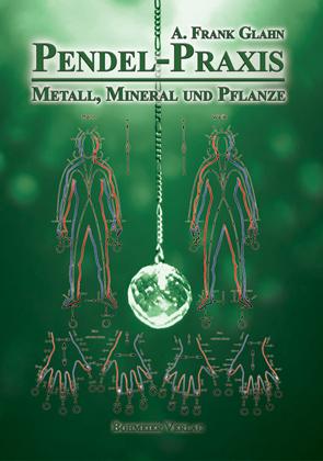 Vorderes Coverbild Pendel-Praxis - Metall, Mineral und Pflanze