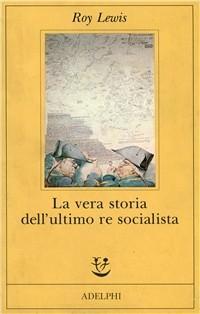 Vorderes Coverbild La vera storia dell'ultimo re socialista