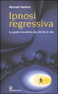 Vorderes Coverbild Ipnosi regressiva. La guida innovativa alla vita tra le vite