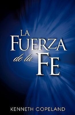 Vorderes Coverbild La Fuerza de La Fe: The Force of Faith (Spanish)