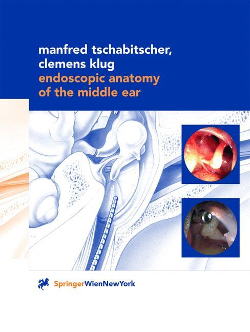 Vorderes Coverbild Endoscopic Anatomy of the Middle Ear