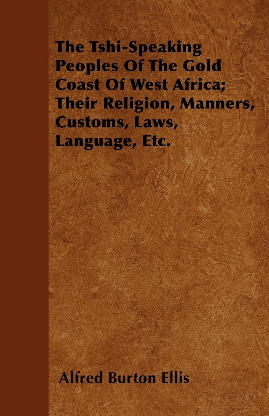 Vorderes Coverbild The Tshi-Speaking Peoples Of The Gold Coast Of West Africa; Their Religion, Manners, Customs, Laws, Language, Etc.