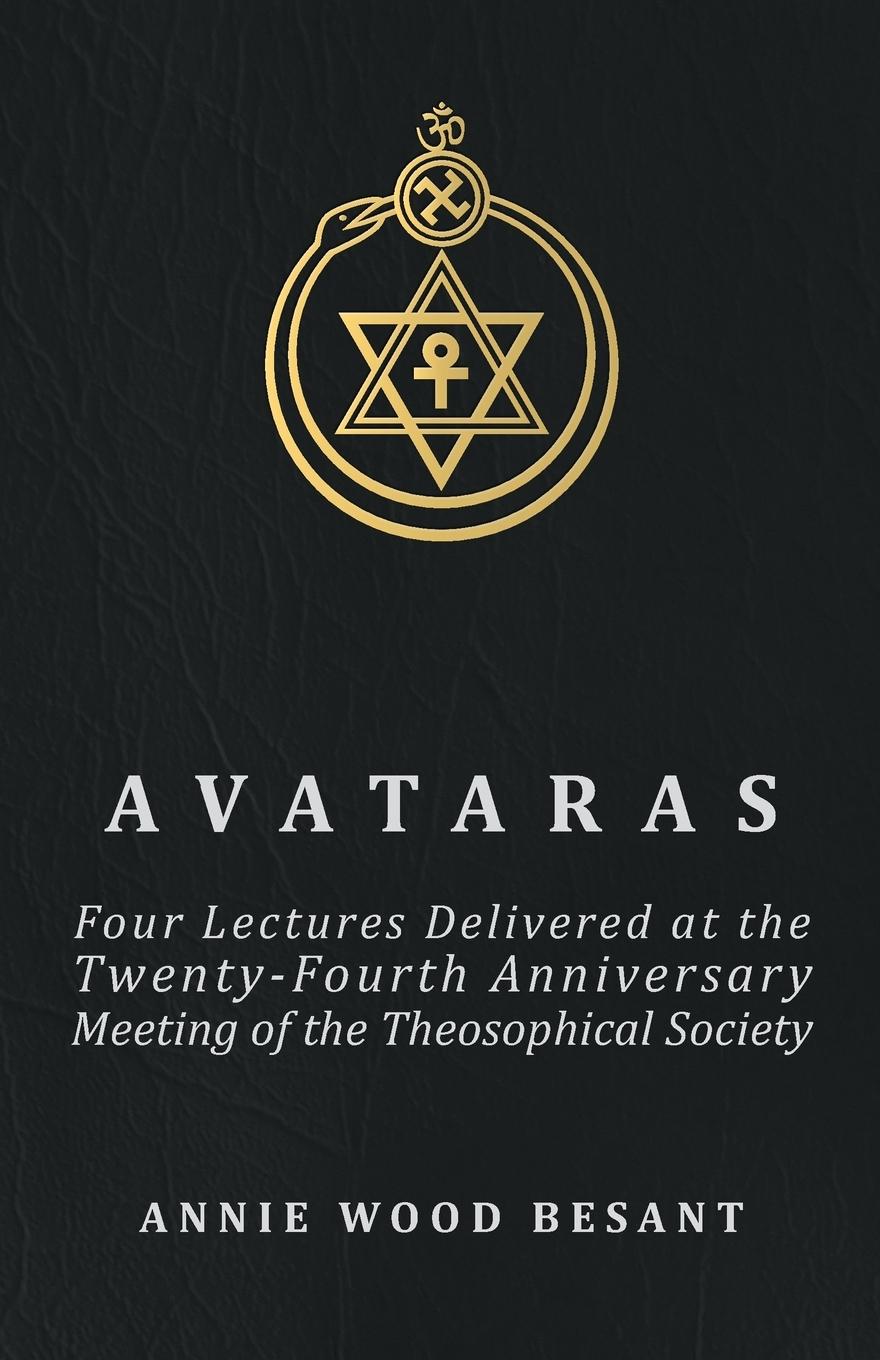 Vorderes Coverbild Avataras - Four Lectures Delivered at the Twenty-Fourth Anniversary Meeting of the Theosophical Society at Adyar, Madras, December, 1899