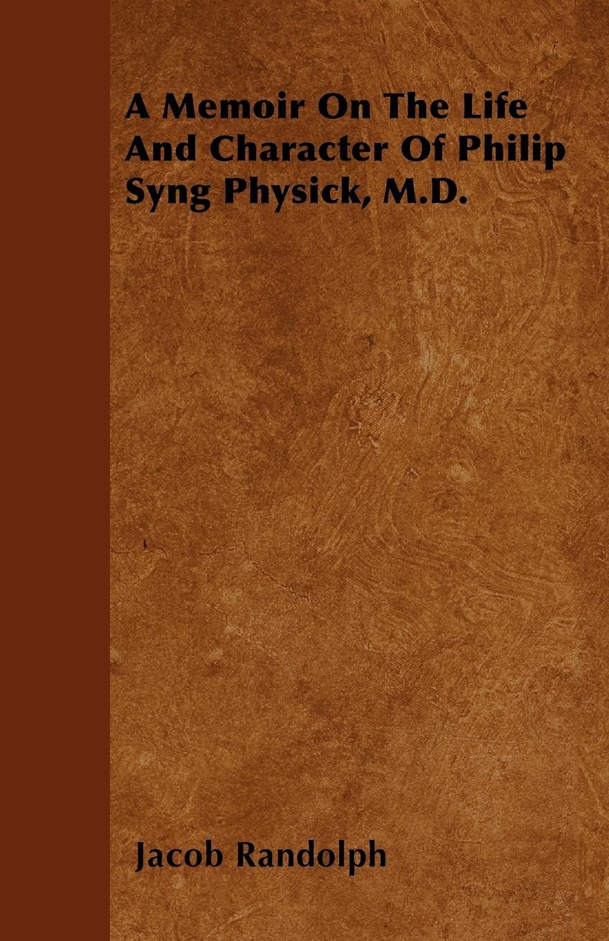 Vorderes Coverbild A Memoir On The Life And Character Of Philip Syng Physick, M.D.