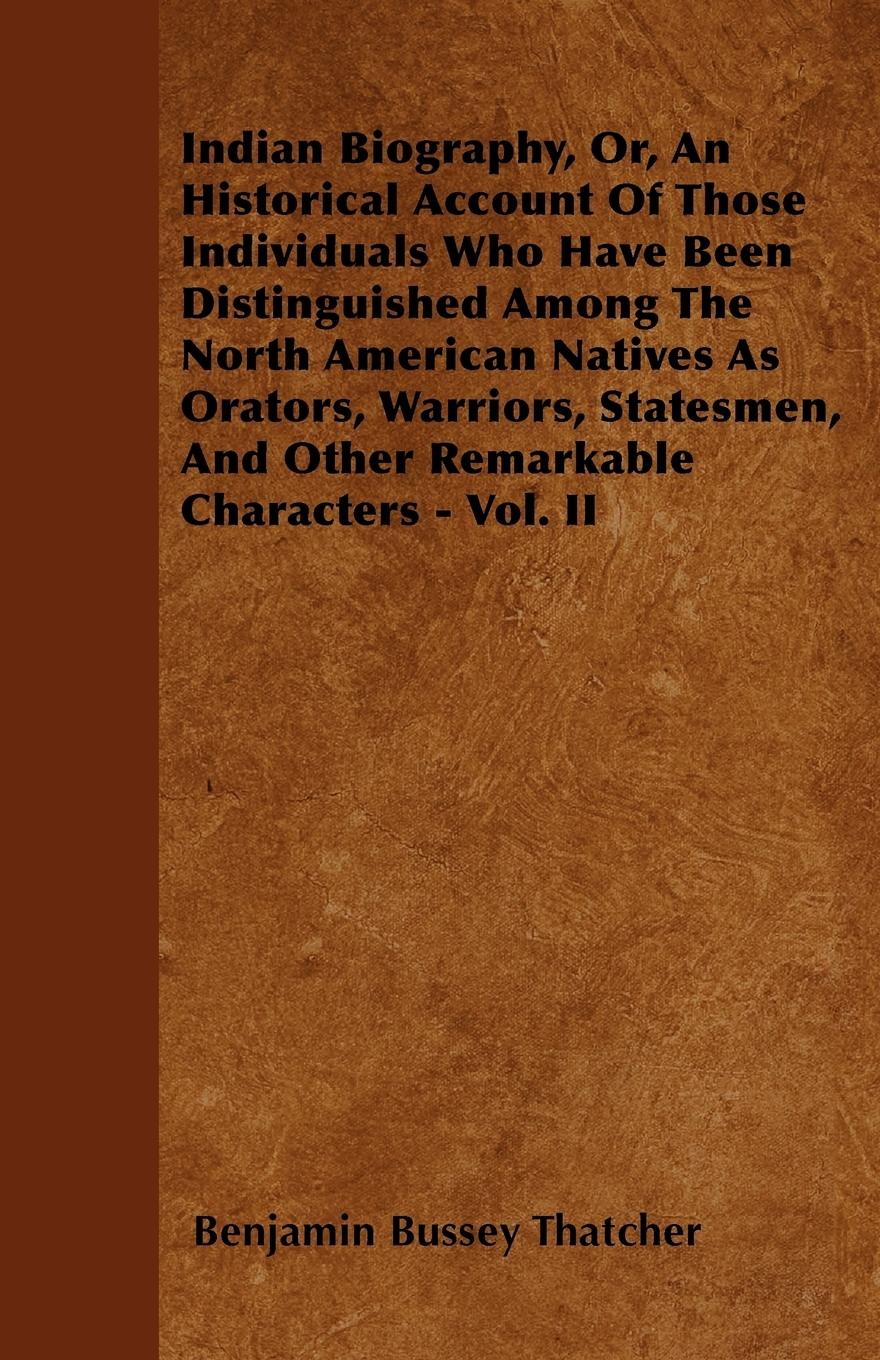 Vorderes Coverbild Indian Biography, Or, An Historical Account Of Those Individuals Who Have Been Distinguished Among The North American Natives As Orators, Warriors, Statesmen, And Other Remarkable Characters - Vol. II