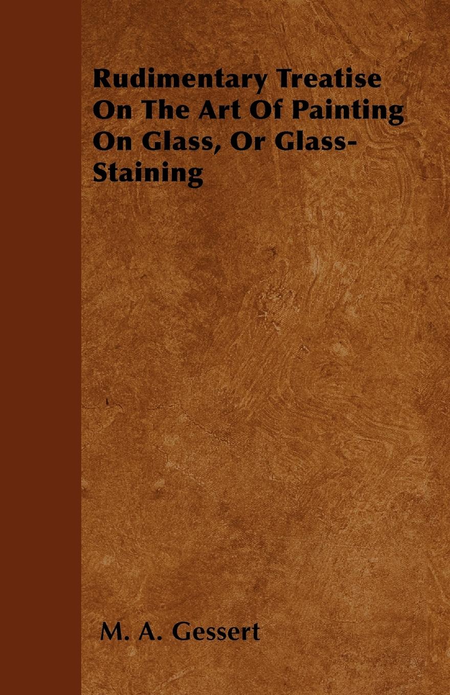 Vorderes Coverbild Rudimentary Treatise On The Art Of Painting On Glass, Or Glass-Staining