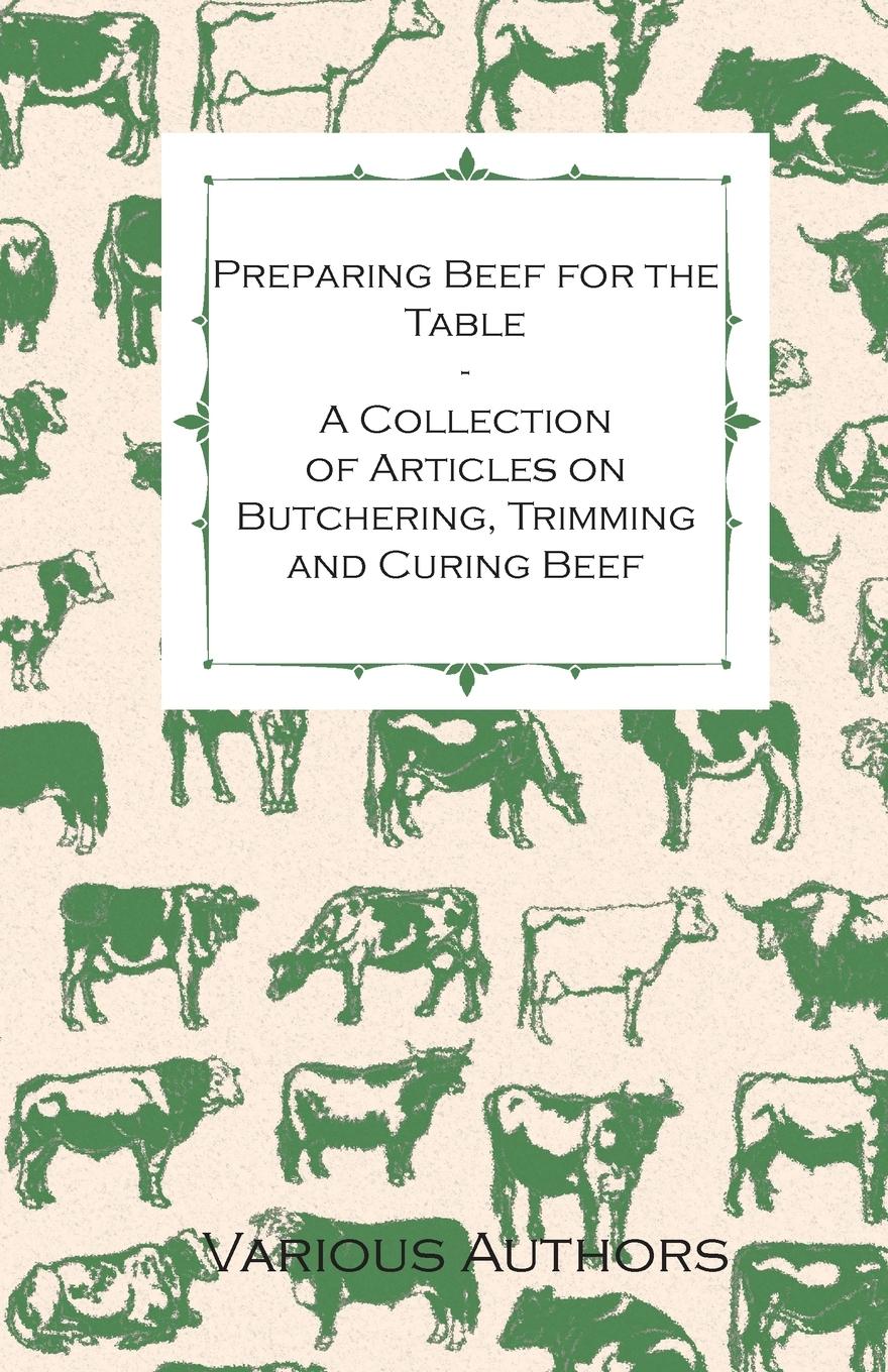 Vorderes Coverbild Preparing Beef for the Table - A Collection of Articles on Butchering, Trimming and Curing Beef