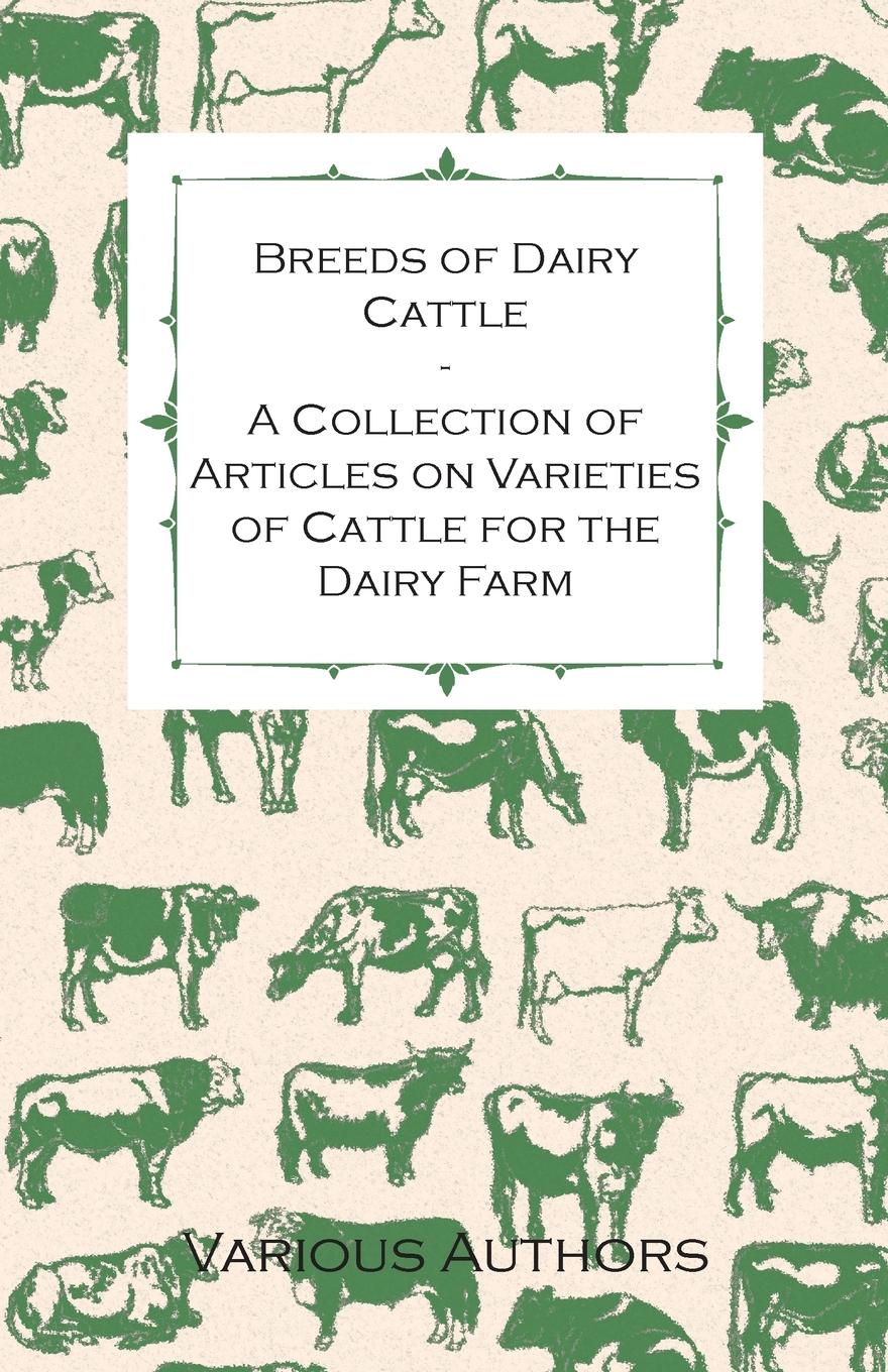 Vorderes Coverbild Breeds of Dairy Cattle - A Collection of Articles on Varieties of Cattle for the Dairy Farm