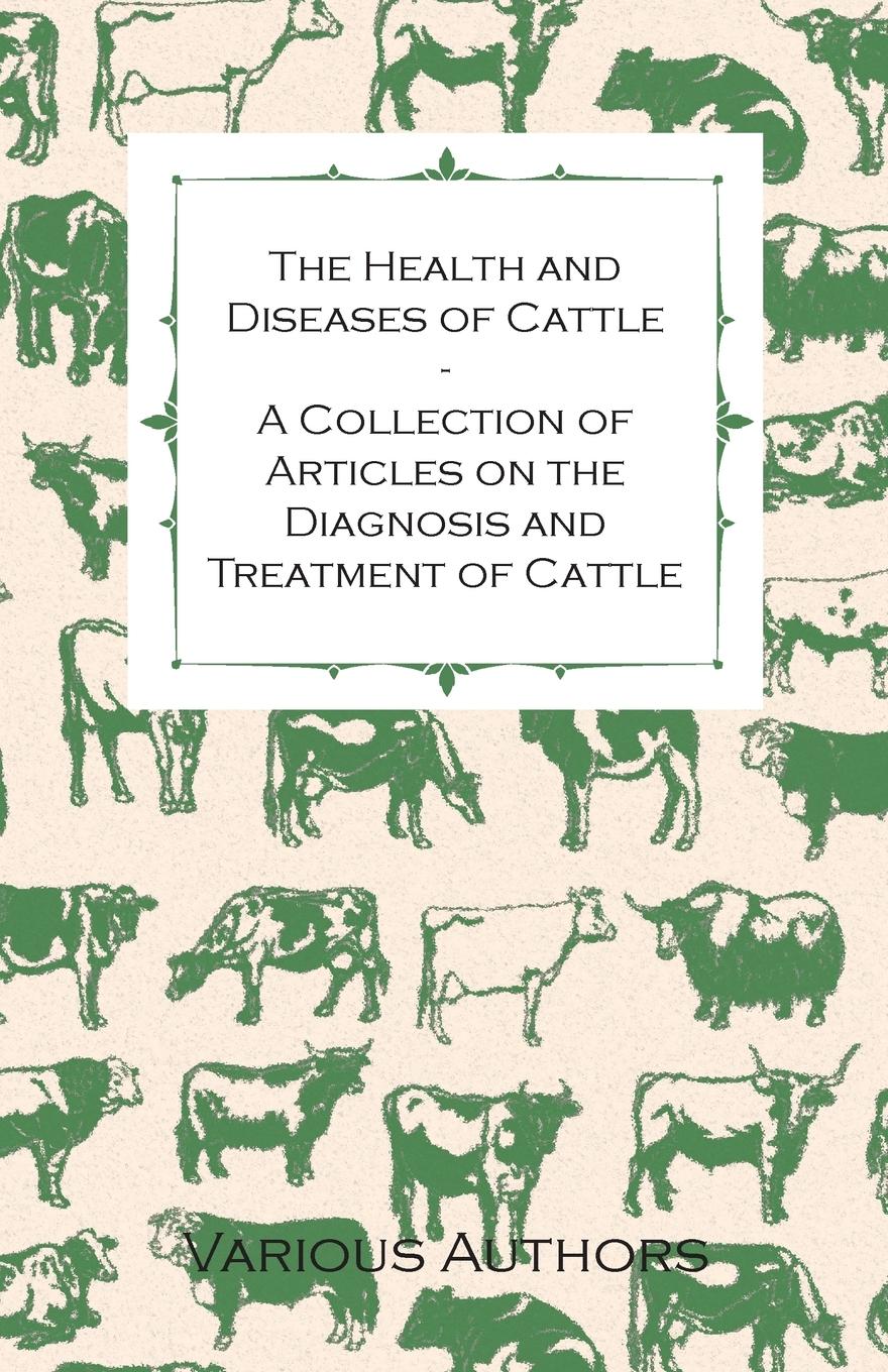 Vorderes Coverbild The Health and Diseases of Cattle - A Collection of Articles on the Diagnosis and Treatment of Cattle
