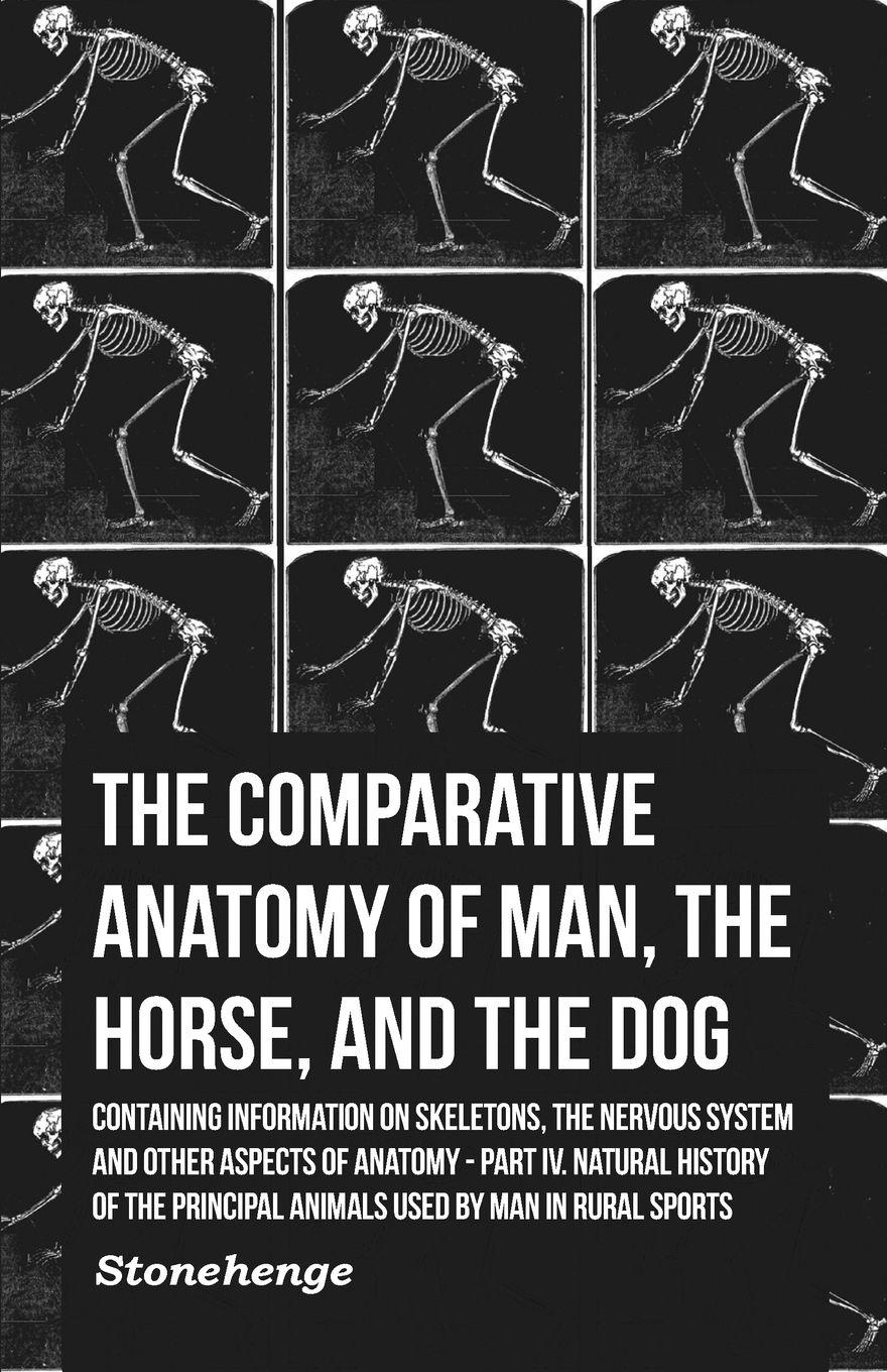 Vorderes Coverbild The Comparative Anatomy of Man, the Horse, and the Dog - Containing Information on Skeletons, the Nervous System and Other Aspects of Anatomy