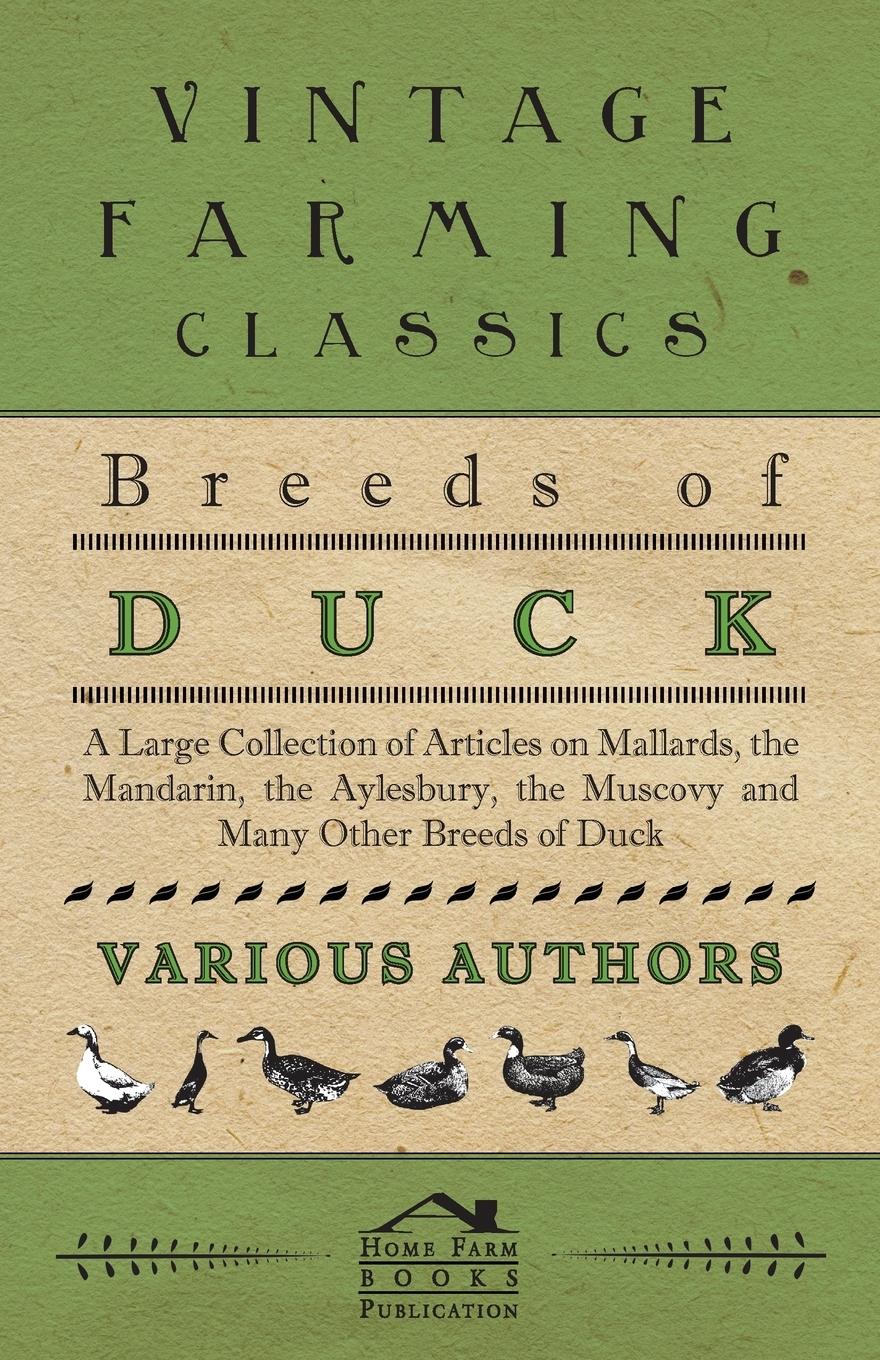 Vorderes Coverbild Breeds of Duck - A Large Collection of Articles on Mallards, the Mandarin, the Aylesbury, the Muscovy and Many Other Breeds of Duck