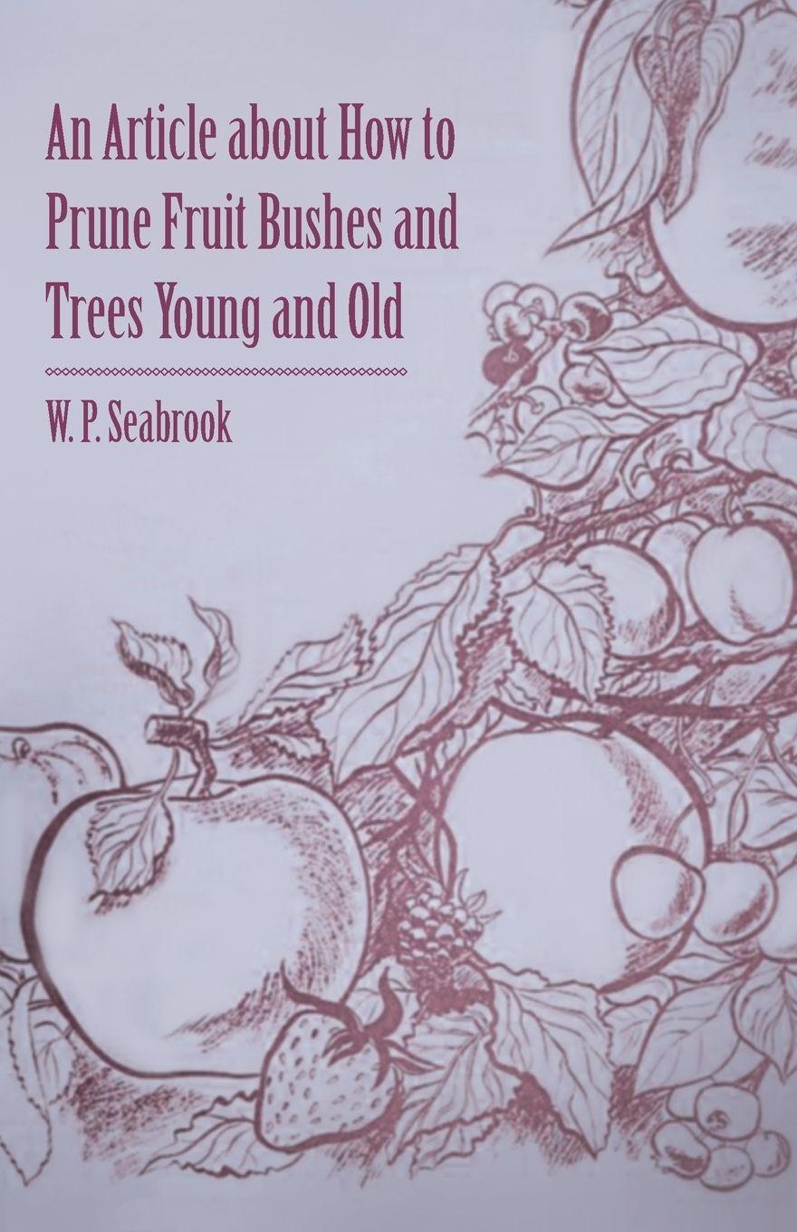 Vorderes Coverbild An Article about How to Prune Fruit Bushes and Trees Young and Old