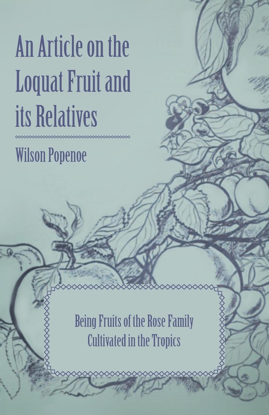 Vorderes Coverbild An Article on the Loquat Fruit and its Relatives - Being Fruits of the Rose Family Cultivated in the Tropics