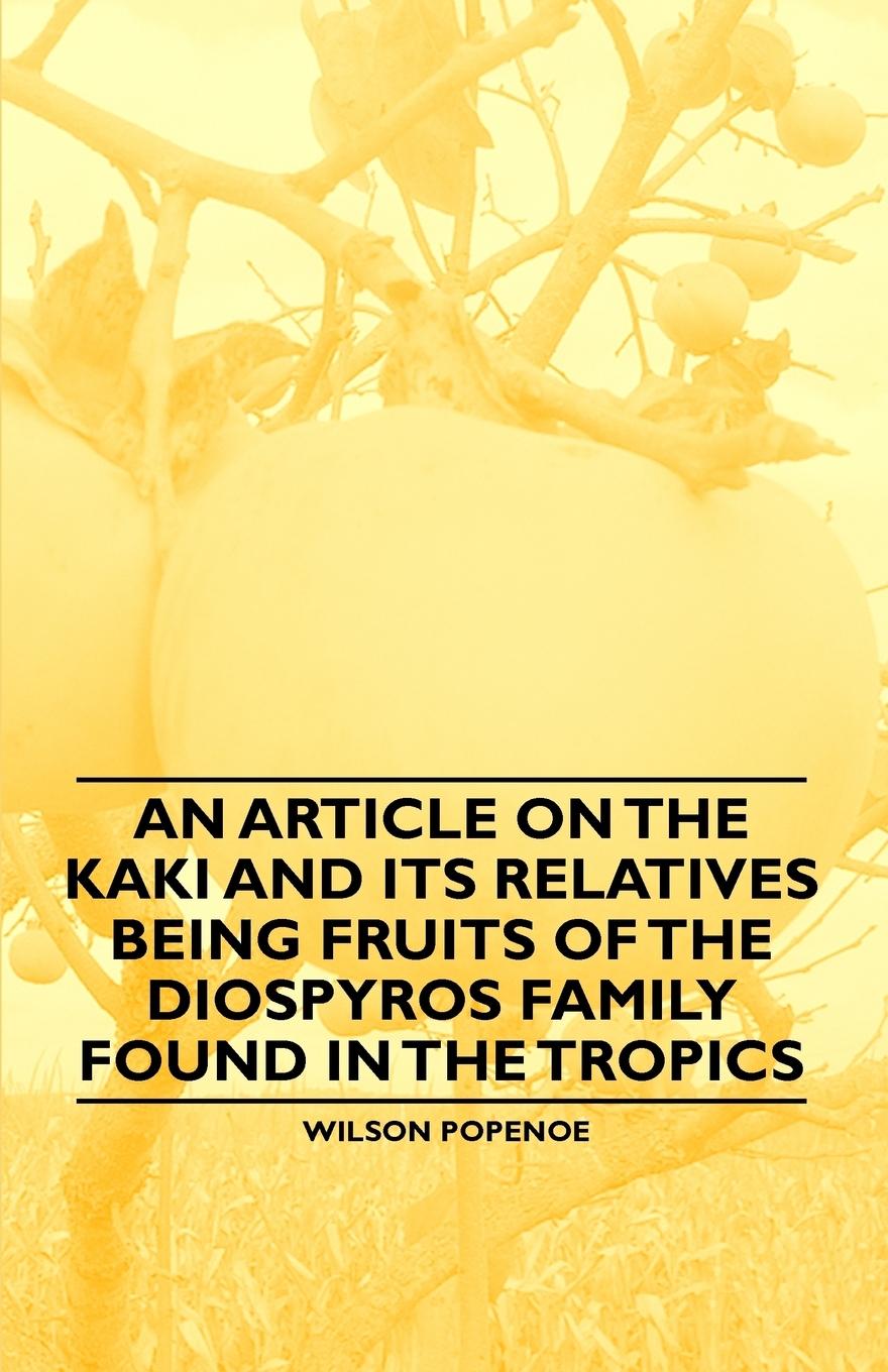 Vorderes Coverbild An Article on the Kaki and its Relatives being Fruits of the Diospyros Family Found in the Tropics