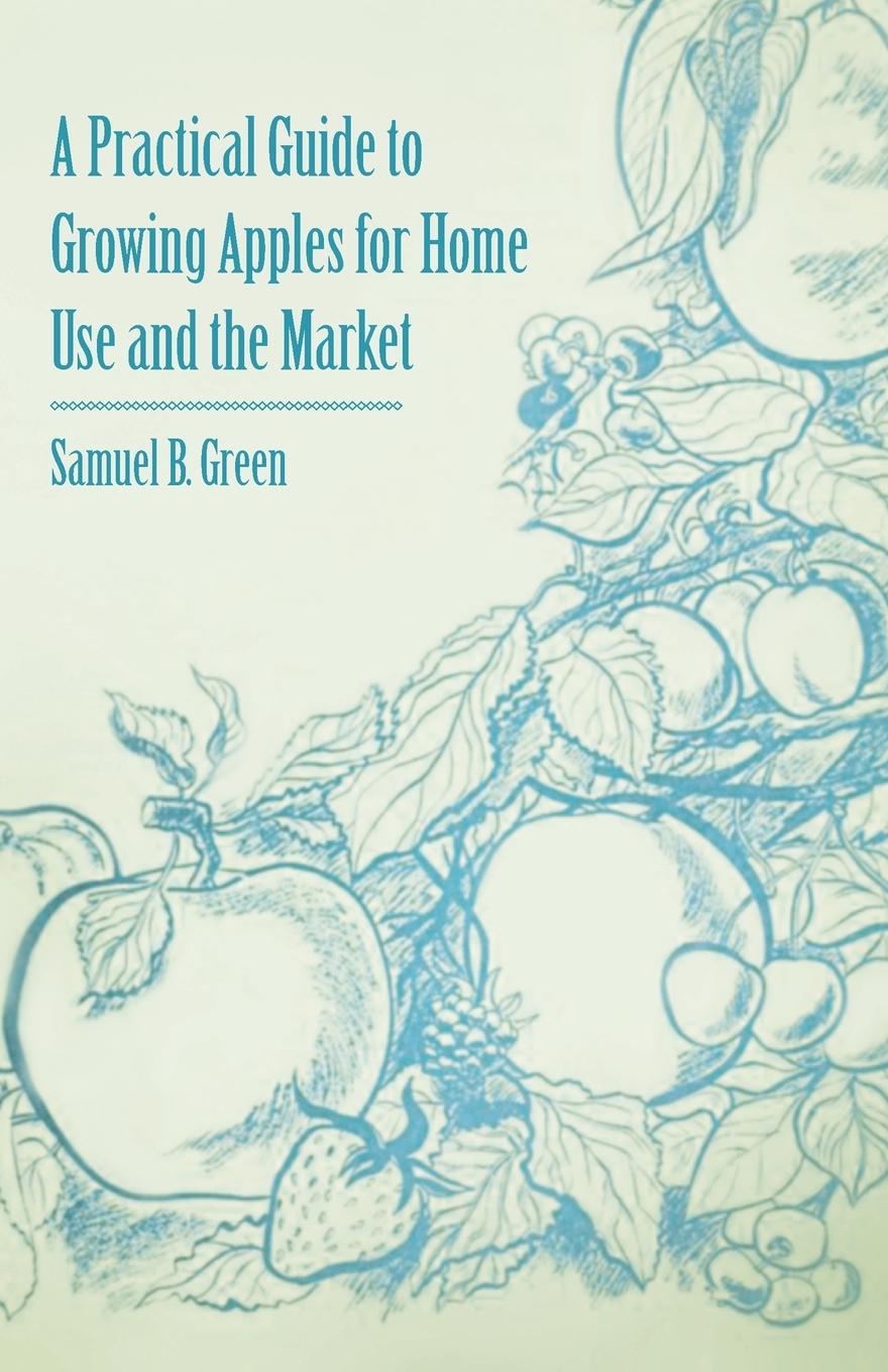 Vorderes Coverbild A Practical Guide to Growing Apples for Home Use and the Market