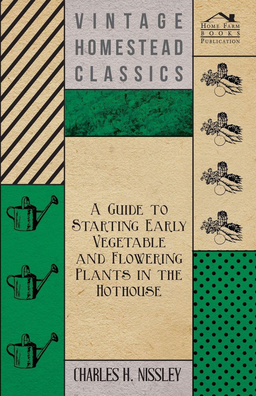 Vorderes Coverbild A Guide to Starting Early Vegetable and Flowering Plants in the Hothouse
