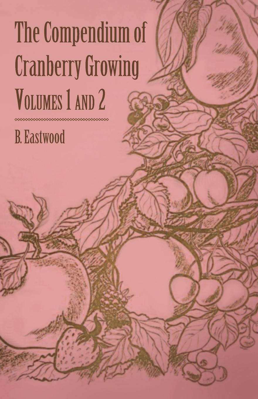 Vorderes Coverbild The Compendium of Cranberry Growing - Volumes 1 and 2