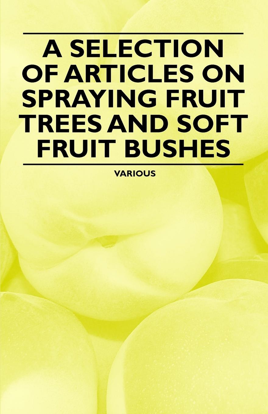 Vorderes Coverbild A Selection of Articles on Spraying Fruit Trees and Soft Fruit Bushes