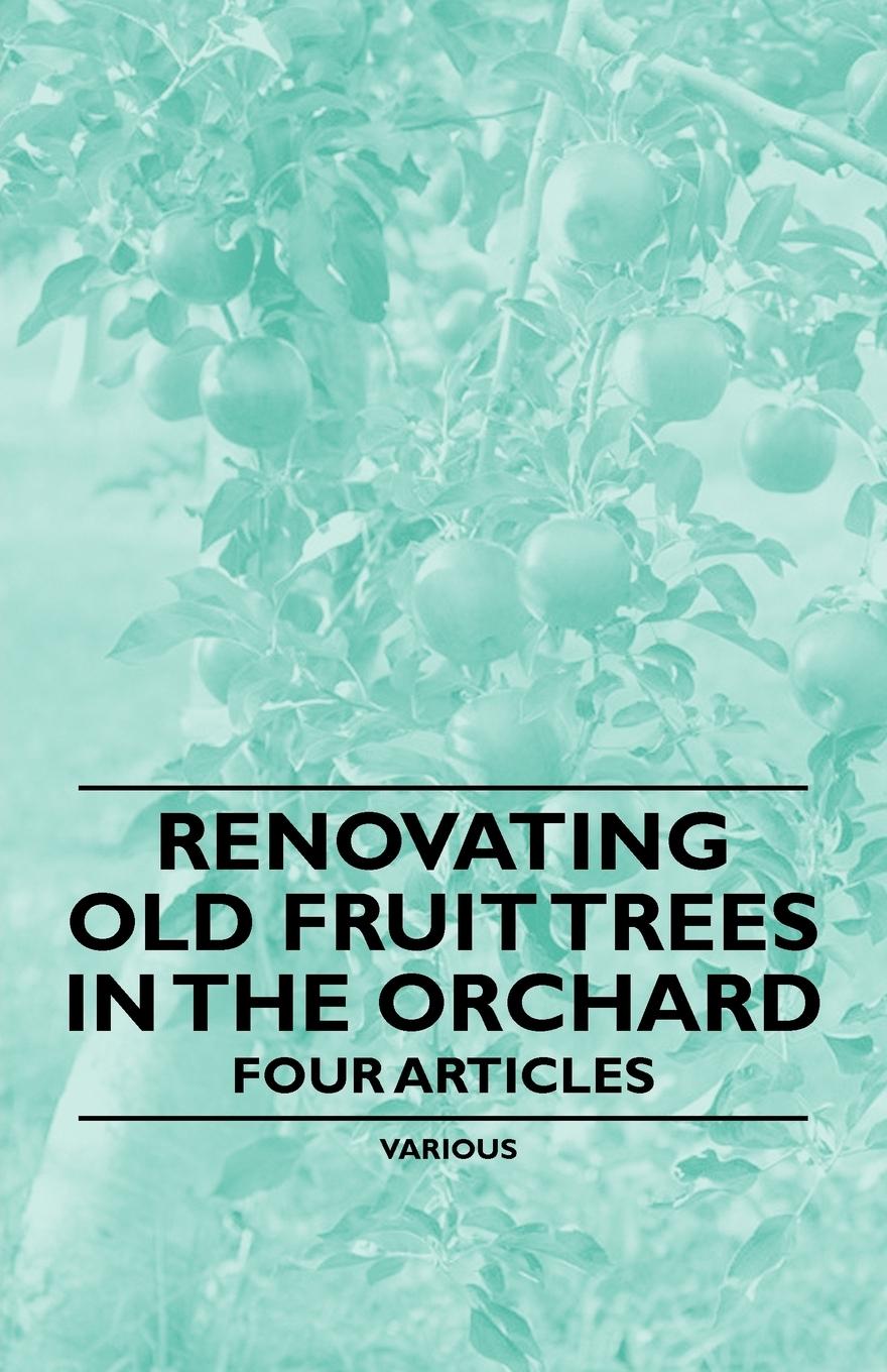 Vorderes Coverbild Renovating Old Fruit Trees in the Orchard - Four Articles