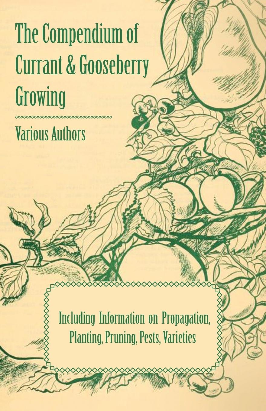 Vorderes Coverbild The Compendium of Currant and Gooseberry Growing - Including Information on Propagation, Planting, Pruning, Pests, Varieties