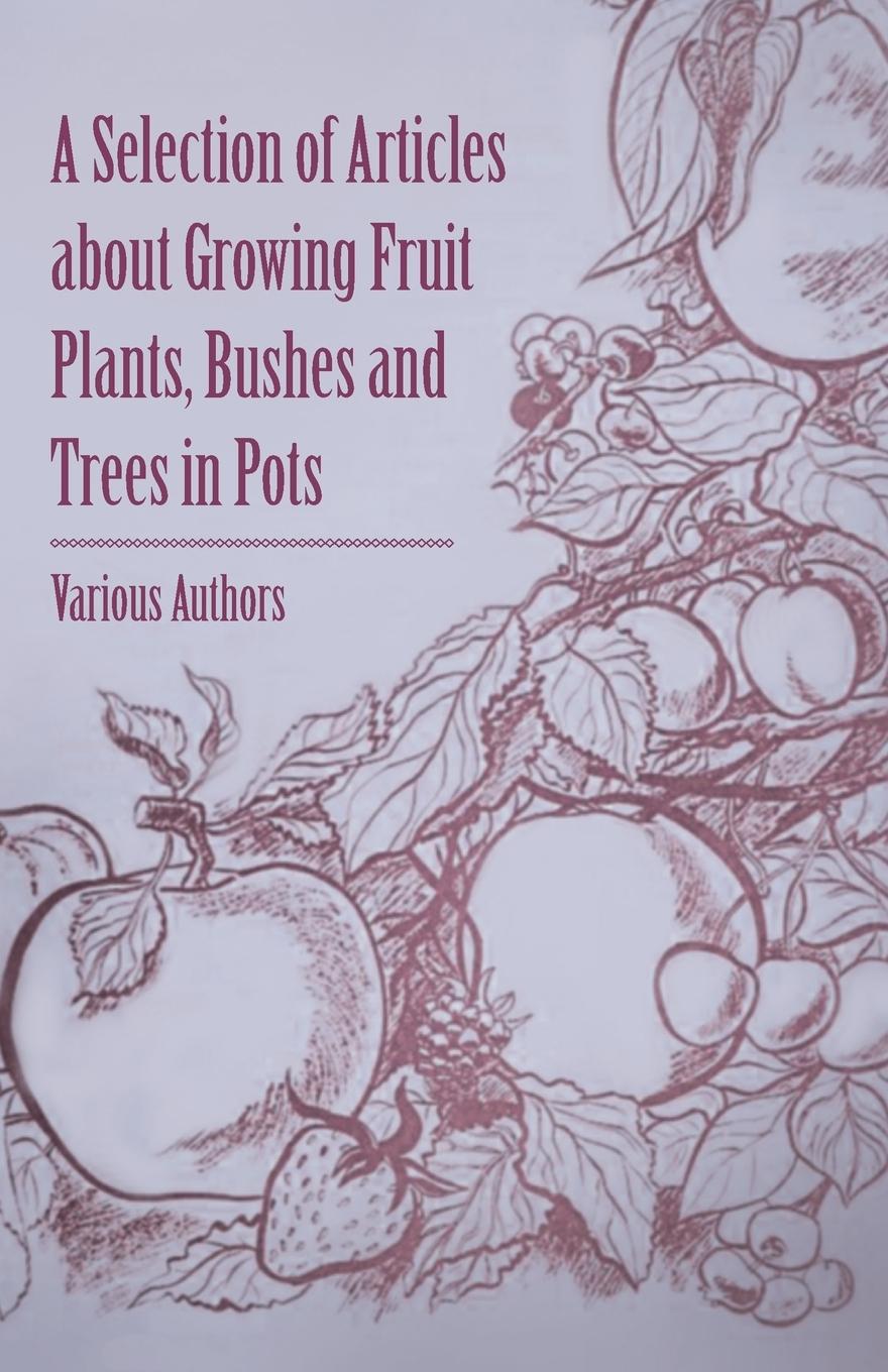 Vorderes Coverbild A Selection of Articles about Growing Fruit Plants, Bushes and Trees in Pots