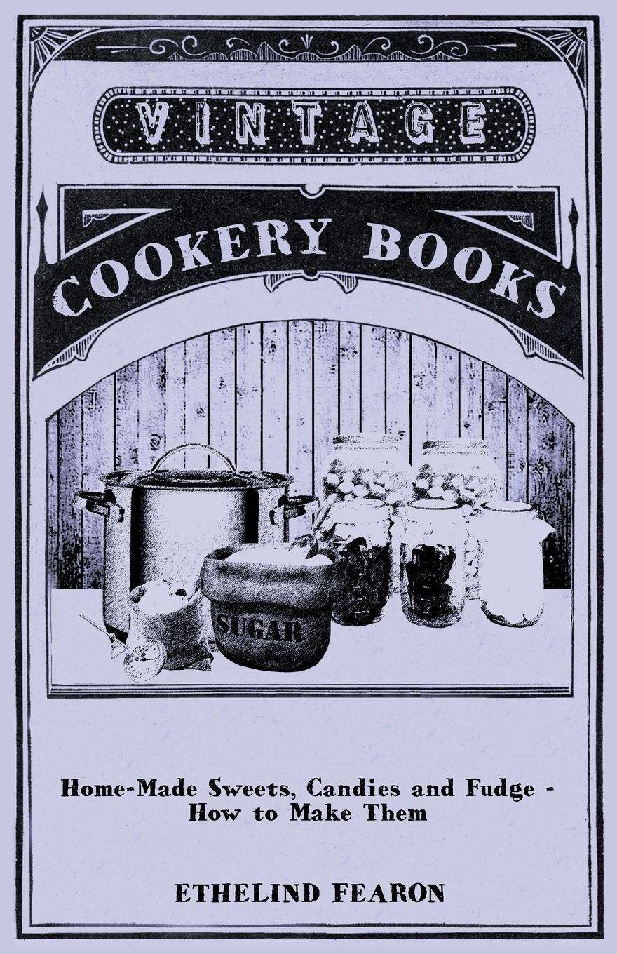 Vorderes Coverbild Home-Made Sweets, Candies and Fudge - How to Make Them