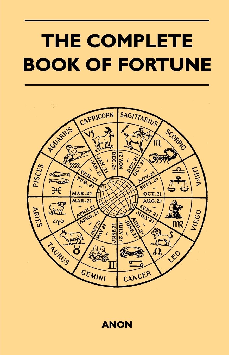 Vorderes Coverbild The Complete Book of Fortune - A Comprehensive Survey of the Occult Sciences and Other Methods of Divination that have been Employed by Man Throughout the Centuries in His Ceaseless Efforts to Reveal the Secrets of the Past, the Present and the Future