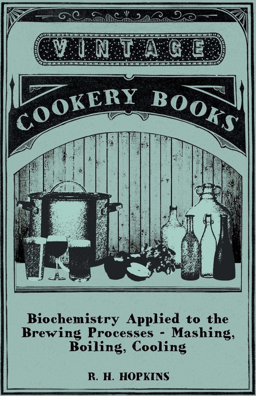 Vorderes Coverbild Biochemistry Applied to the Brewing Processes - Mashing, Boiling, Cooling