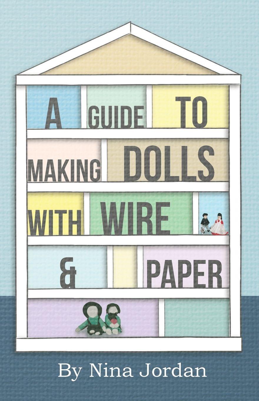 Vorderes Coverbild A Guide to Making Dolls with Wire and Paper