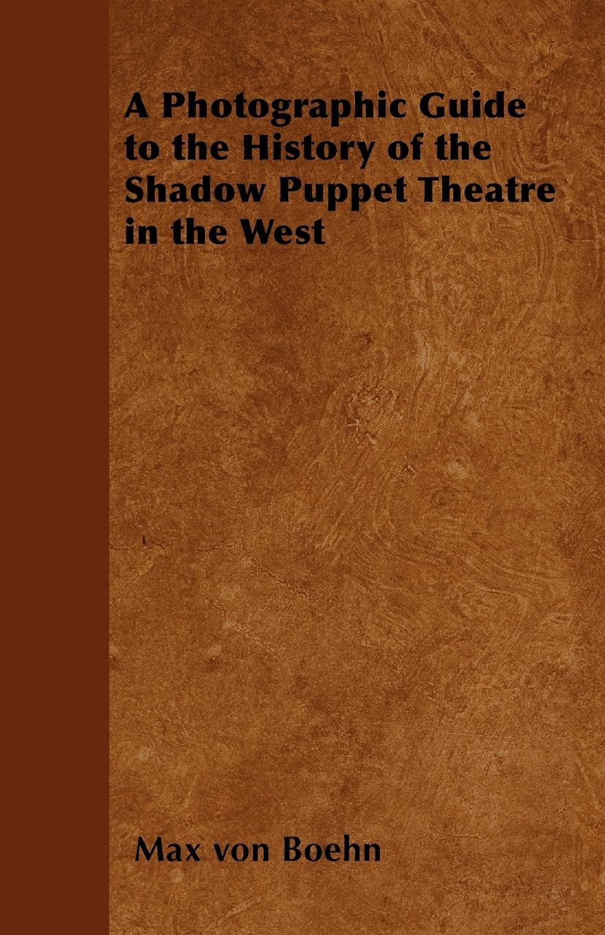 Vorderes Coverbild A Photographic Guide to the History of the Shadow Puppet Theatre in the West