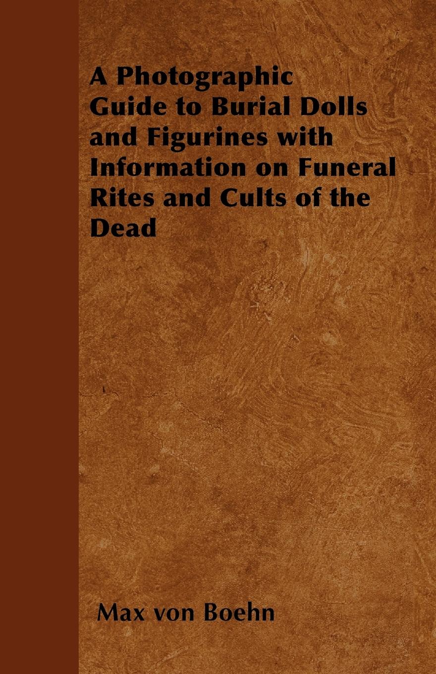 Vorderes Coverbild A Photographic Guide to Burial Dolls and Figurines with Information on Funeral Rites and Cults of the Dead