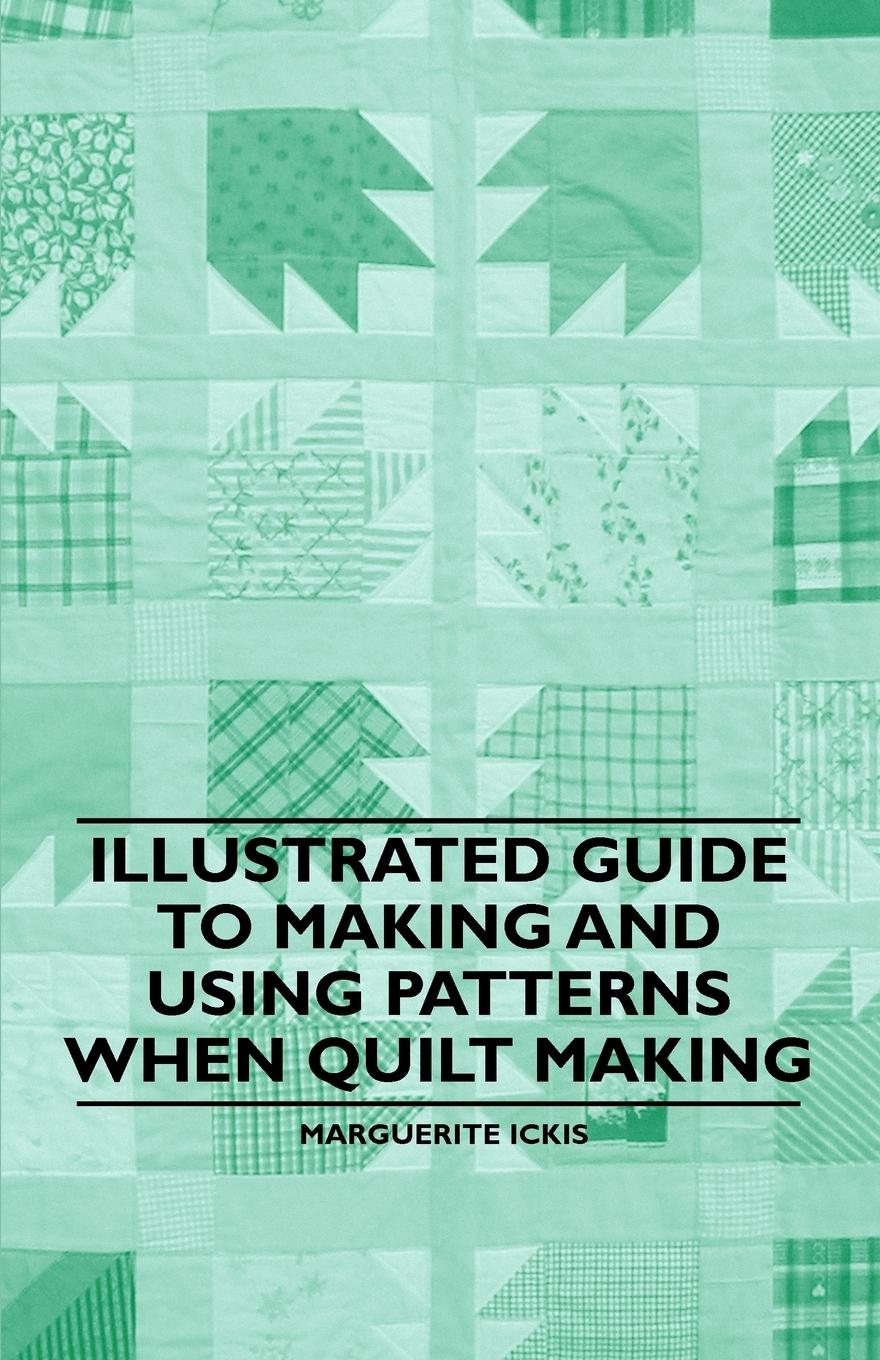 Vorderes Coverbild Illustrated Guide to Making and Using Patterns When Quilt Making