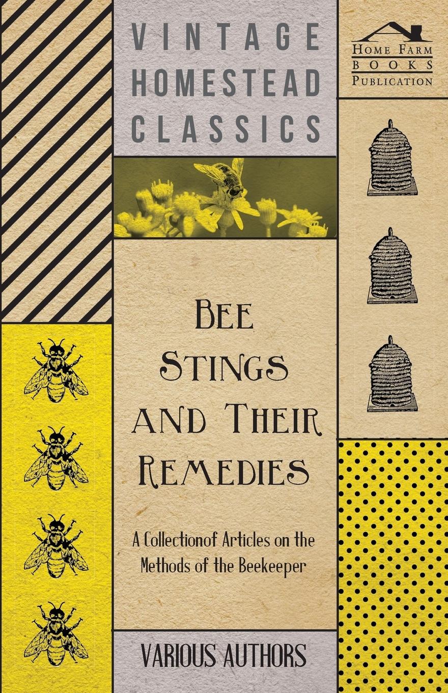 Vorderes Coverbild Bee Stings and Their Remedies - A Collection of Articles on the Methods of the Beekeeper