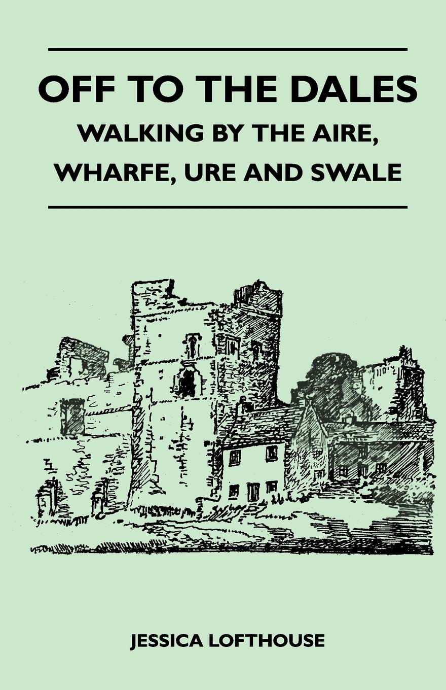 Vorderes Coverbild Off to the Dales - Walking by the Aire, Wharfe, Ure and Swale