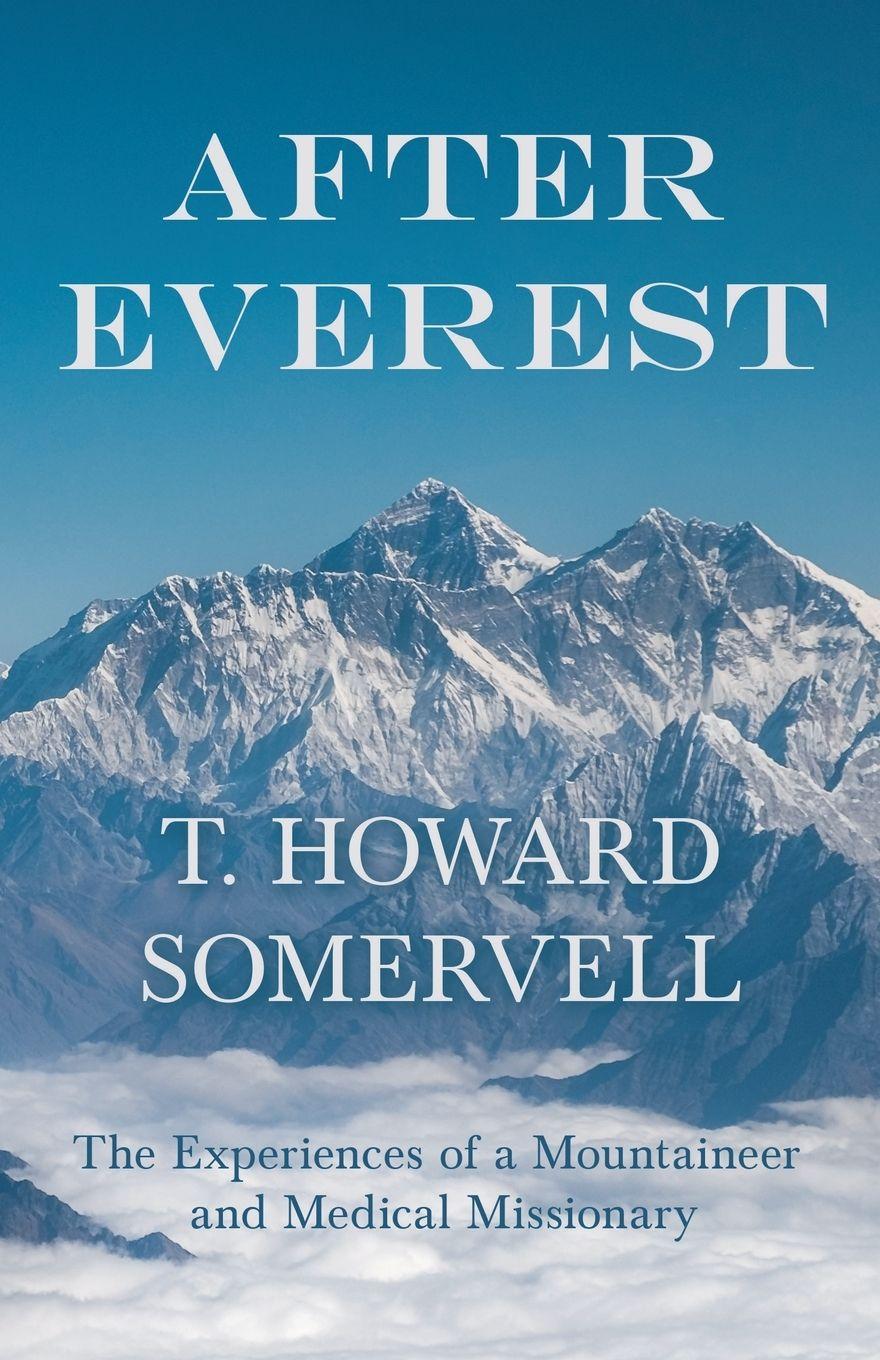 Vorderes Coverbild After Everest - The Experiences of a Mountaineer and Medical Missionary