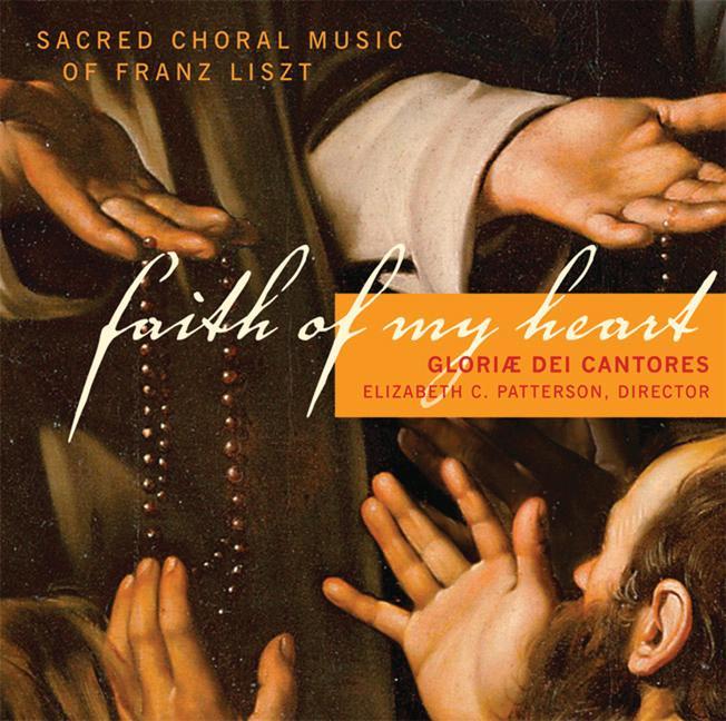 Vorderes Coverbild Faith of My Heart: Sacred Choral Music of Franz Liszt