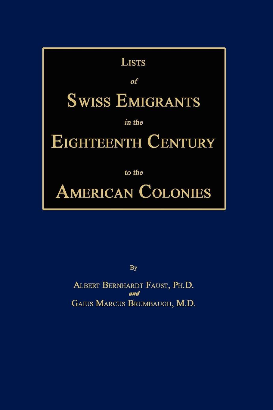 Vorderes Coverbild Lists of Swiss Emigrants in the Eighteenth Century to the American Colonies. Two Volumes in One