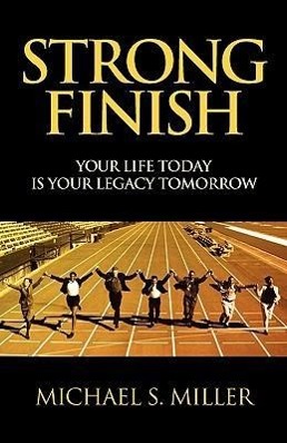 Vorderes Coverbild Strong Finish - Your Life Today Is Your Legacy Tomorrow