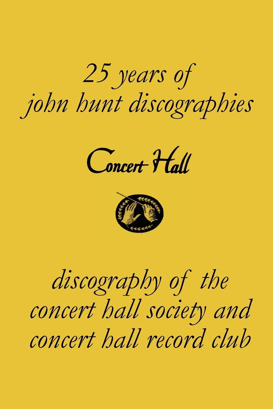Vorderes Coverbild Concert Hall. Discography of the Concert Hall Society and Concert Hall Record Club.