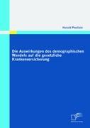 Vorderes Coverbild Die Auswirkungen des demographischen Wandels auf die gesetzliche Krankenversicherung