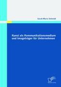 Vorderes Coverbild Kunst als Kommunikationsmedium und Imageträger für Unternehmen