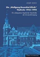 Vorderes Coverbild Die "Wolfgang-Rosenthal-Klinik" Thallwitz 1943 - 1994