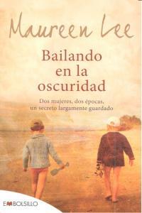 Vorderes Coverbild Bailando en la oscuridad : dos épocas diferentes, un secreto largamente guardado