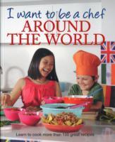 Vorderes Coverbild I Want to be a Chef Around the World