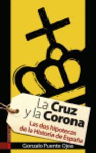 Vorderes Coverbild La cruz y la corona : las dos hipotecas de la historia de España