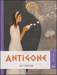 Vorderes Coverbild La storia di Antigone raccontata da Ali Smith