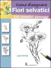 Vorderes Coverbild Come disegnare fiori selvatici