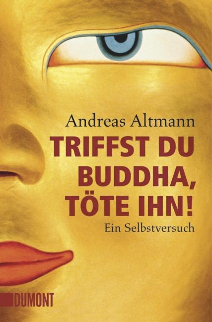 Vorderes Coverbild Triffst du Buddha, töte ihn!