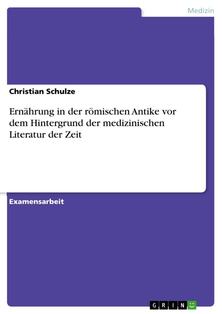 Vorderes Coverbild Ernährung in der römischen Antike vor dem Hintergrund der medizinischen Literatur der Zeit